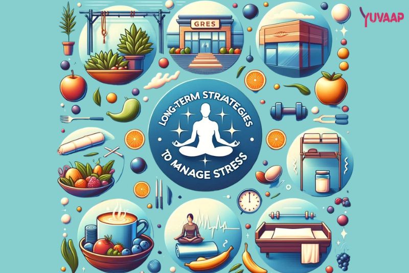 Long-Term Strategies to Manage Stress